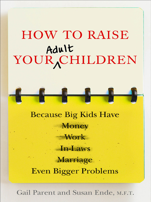Title details for How to Raise Your Adult Children by Gail Parent - Available